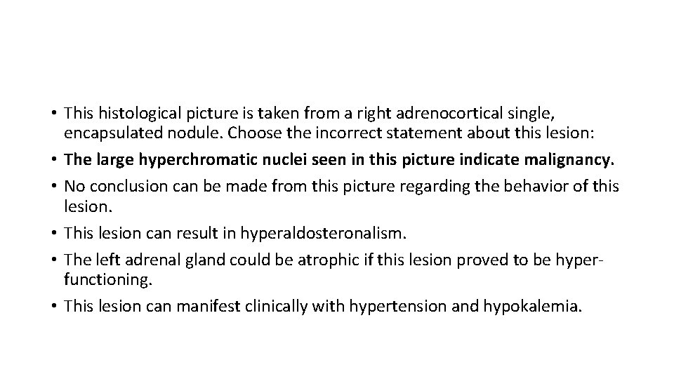  • This histological picture is taken from a right adrenocortical single, encapsulated nodule.