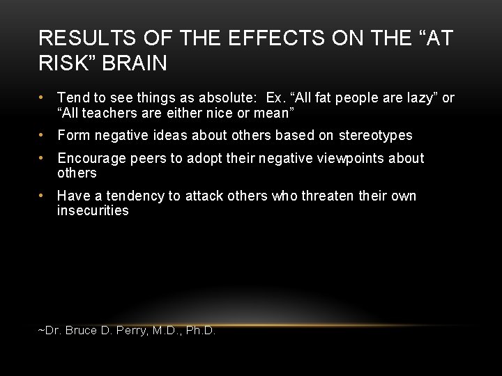 RESULTS OF THE EFFECTS ON THE “AT RISK” BRAIN • Tend to see things