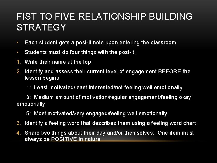 FIST TO FIVE RELATIONSHIP BUILDING STRATEGY • Each student gets a post-it note upon
