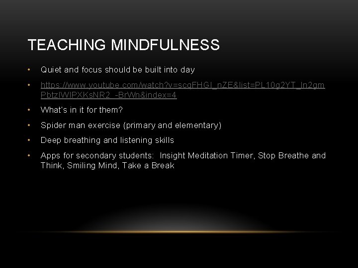 TEACHING MINDFULNESS • Quiet and focus should be built into day • https: //www.