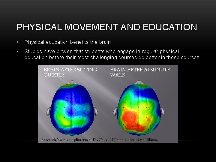 PHYSICAL MOVEMENT AND EDUCATION • Physical education benefits the brain • Studies have proven