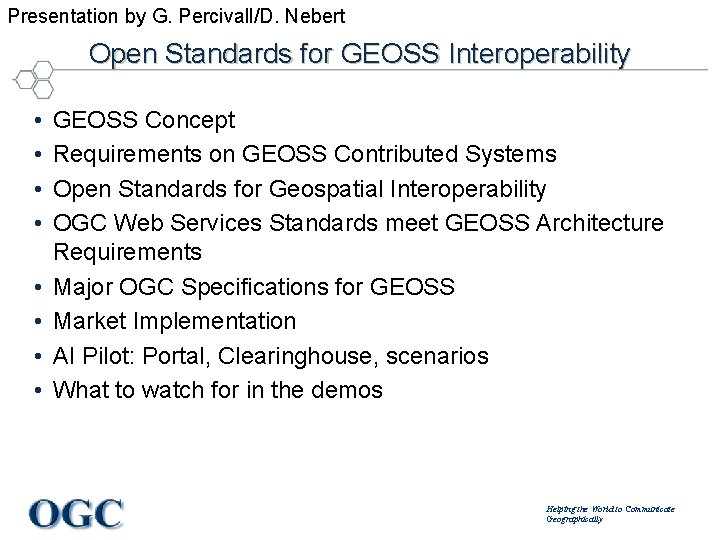Presentation by G. Percivall/D. Nebert Open Standards for GEOSS Interoperability • • GEOSS Concept