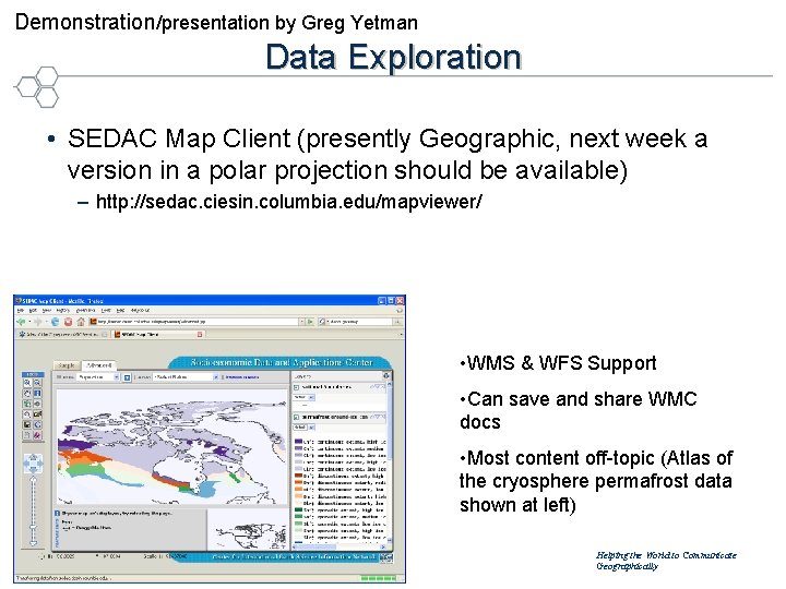 Demonstration/presentation by Greg Yetman Data Exploration • SEDAC Map Client (presently Geographic, next week