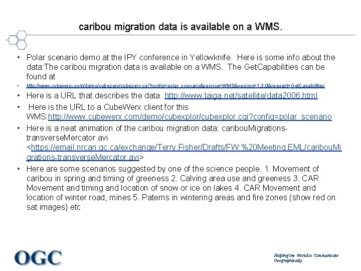 caribou migration data is available on a WMS. • Polar scenario demo at the
