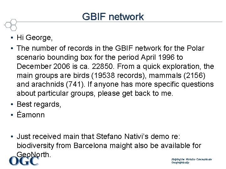 GBIF network • Hi George, • The number of records in the GBIF network
