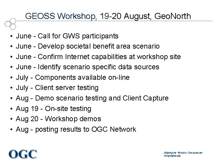 GEOSS Workshop, 19 -20 August, Geo. North • • • June - Call for