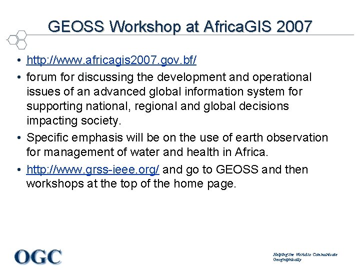 GEOSS Workshop at Africa. GIS 2007 • http: //www. africagis 2007. gov. bf/ •