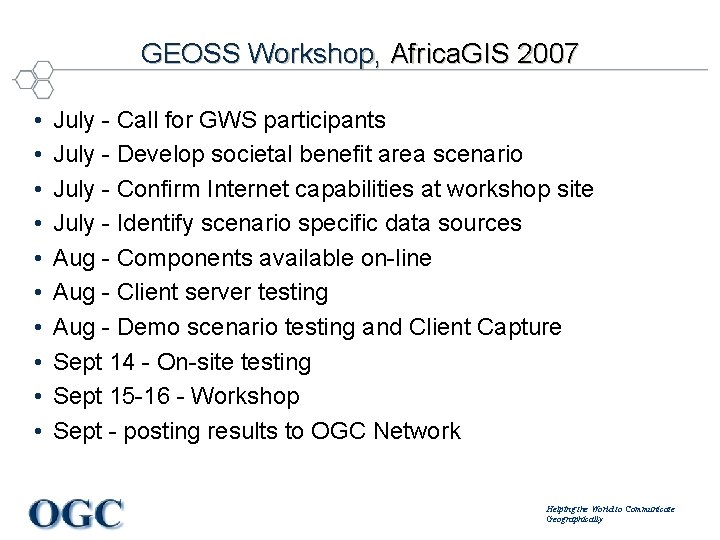 GEOSS Workshop, Africa. GIS 2007 • • • July - Call for GWS participants