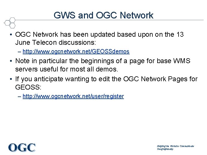 GWS and OGC Network • OGC Network has been updated based upon on the