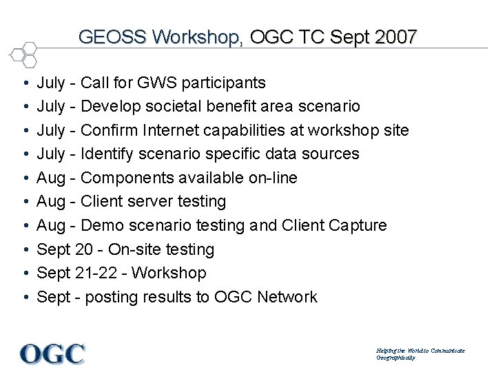GEOSS Workshop, OGC TC Sept 2007 • • • July - Call for GWS