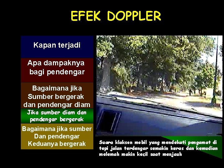 EFEK DOPPLER Kapan terjadi Apa dampaknya bagi pendengar Bagaimana jika Sumber bergerak dan pendengar