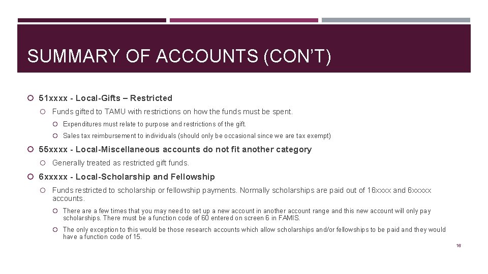 SUMMARY OF ACCOUNTS (CON’T) 51 xxxx - Local-Gifts – Restricted Funds gifted to TAMU