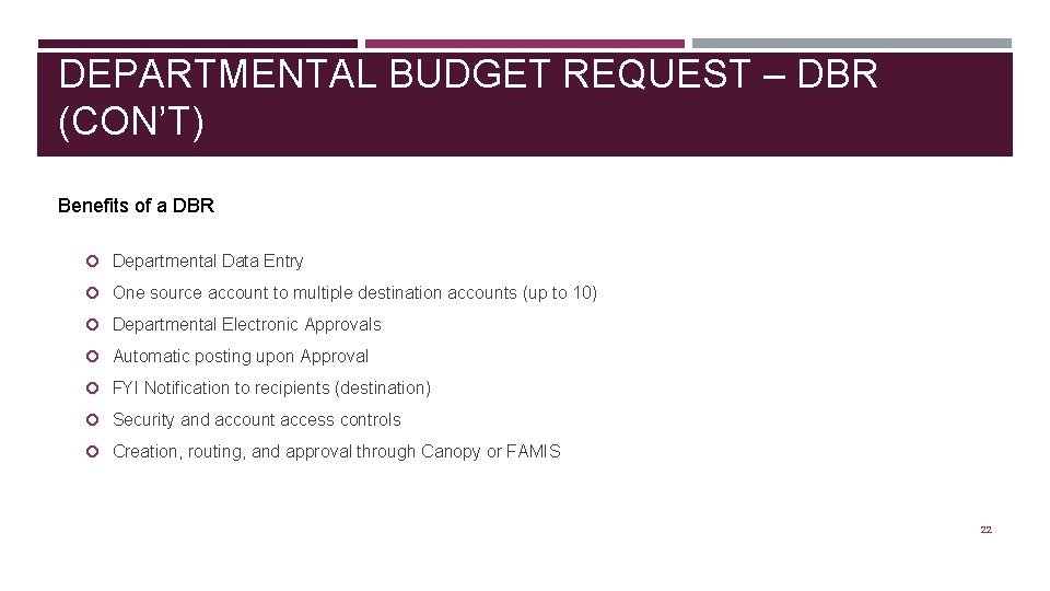 DEPARTMENTAL BUDGET REQUEST – DBR (CON’T) Benefits of a DBR Departmental Data Entry One