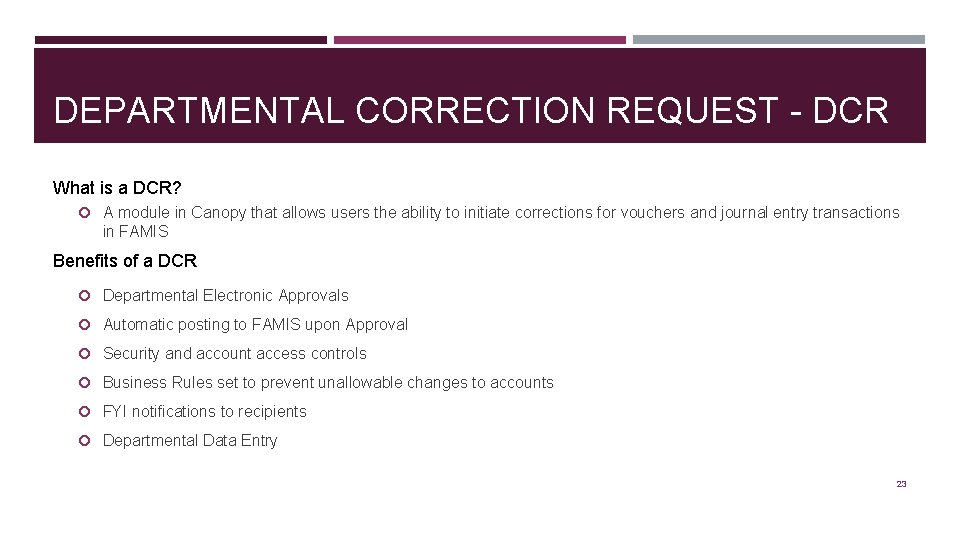 DEPARTMENTAL CORRECTION REQUEST - DCR What is a DCR? A module in Canopy that
