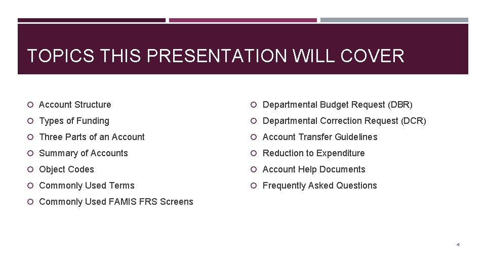 TOPICS THIS PRESENTATION WILL COVER Account Structure Departmental Budget Request (DBR) Types of Funding
