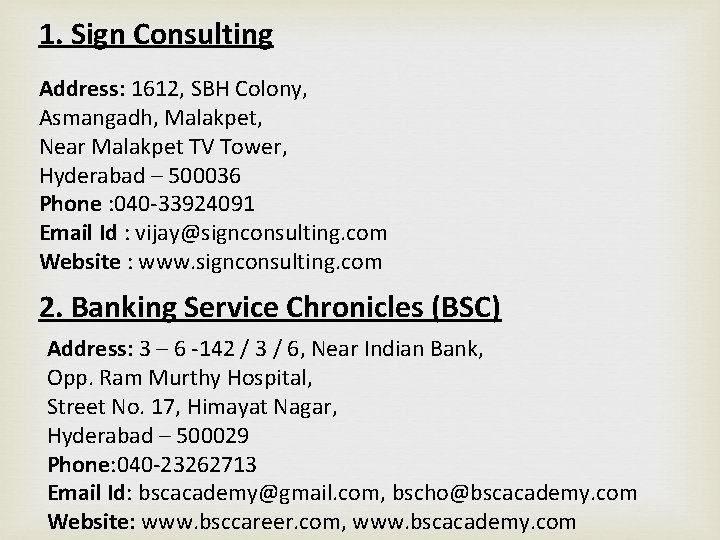 1. Sign Consulting Address: 1612, SBH Colony, Asmangadh, Malakpet, Near Malakpet TV Tower, Hyderabad