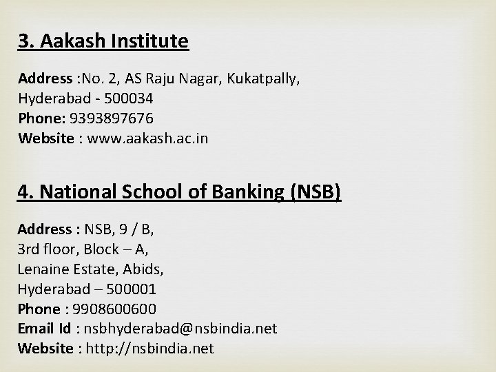 3. Aakash Institute Address : No. 2, AS Raju Nagar, Kukatpally, Hyderabad - 500034