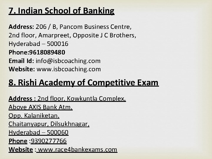 7. Indian School of Banking Address: 206 / B, Pancom Business Centre, 2 nd