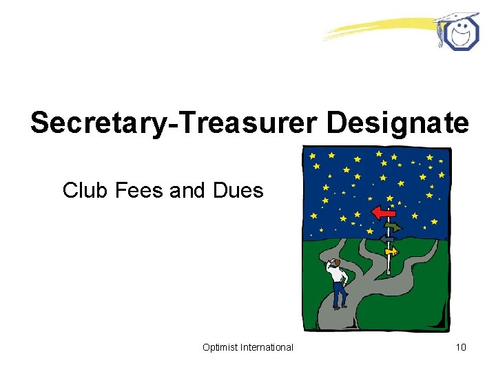 Secretary-Treasurer Designate Club Fees and Dues Optimist International 10 