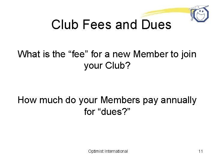 Club Fees and Dues What is the “fee” for a new Member to join