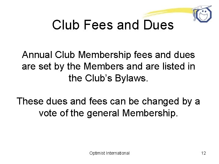 Club Fees and Dues Annual Club Membership fees and dues are set by the