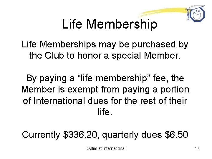 Life Memberships may be purchased by the Club to honor a special Member. By