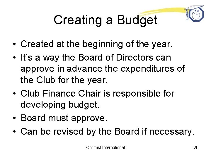 Creating a Budget • Created at the beginning of the year. • It’s a