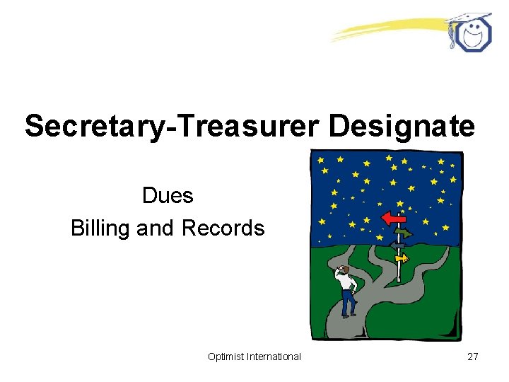 Secretary-Treasurer Designate Dues Billing and Records Optimist International 27 