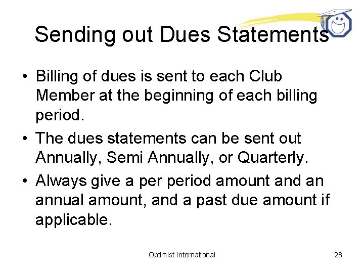 Sending out Dues Statements • Billing of dues is sent to each Club Member