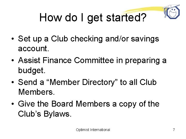 How do I get started? • Set up a Club checking and/or savings account.