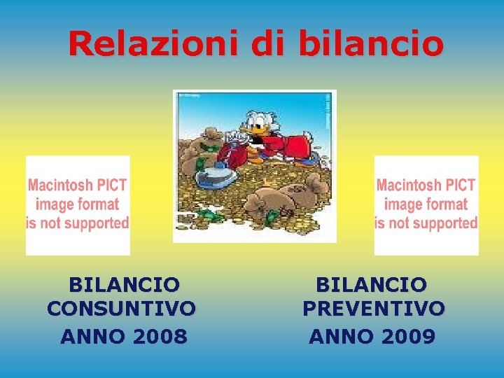 Relazioni di bilancio BILANCIO CONSUNTIVO ANNO 2008 BILANCIO PREVENTIVO ANNO 2009 