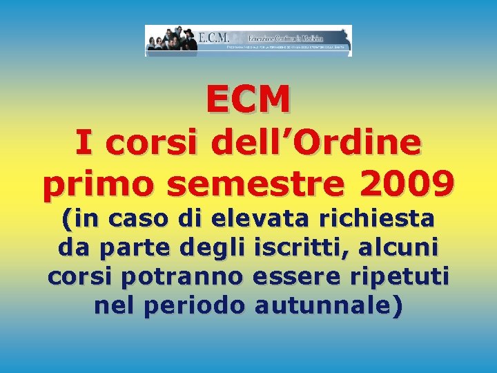 ECM I corsi dell’Ordine primo semestre 2009 (in caso di elevata richiesta da parte