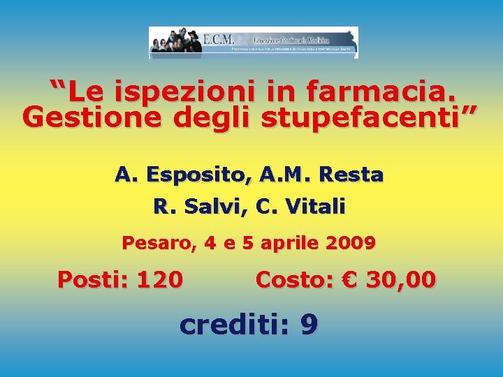 “Le ispezioni in farmacia. Gestione degli stupefacenti” A. Esposito, A. M. Resta R. Salvi,