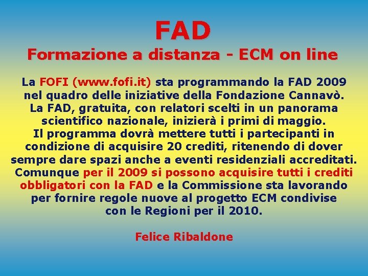 FAD Formazione a distanza - ECM on line La FOFI (www. fofi. it) sta