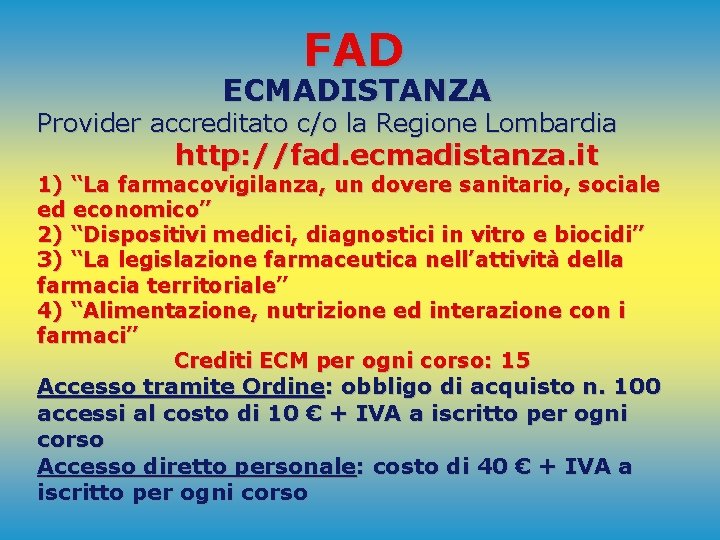 FAD ECMADISTANZA Provider accreditato c/o la Regione Lombardia http: //fad. ecmadistanza. it 1) “La