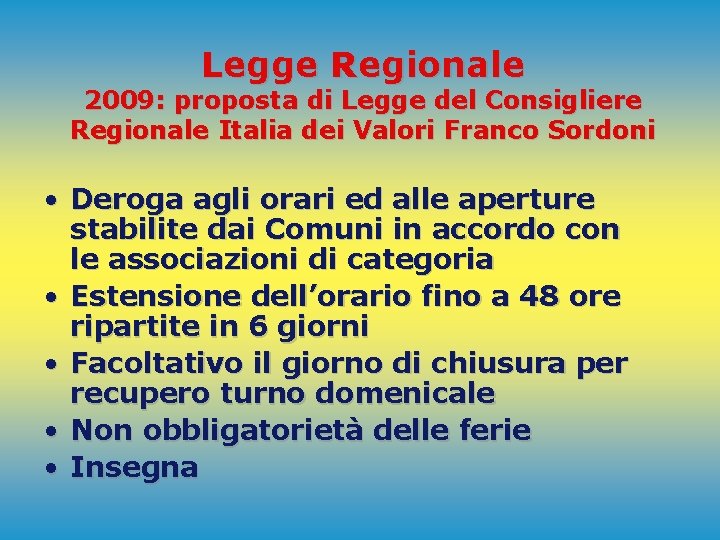 Legge Regionale 2009: proposta di Legge del Consigliere Regionale Italia dei Valori Franco Sordoni
