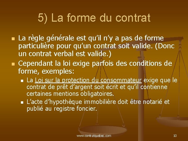 5) La forme du contrat n n La règle générale est qu’il n’y a