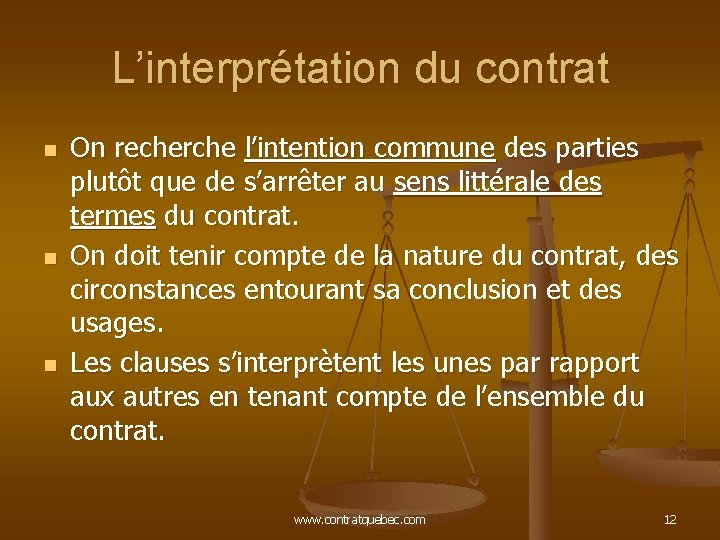 L’interprétation du contrat n n n On recherche l’intention commune des parties plutôt que