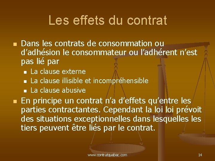 Les effets du contrat n Dans les contrats de consommation ou d’adhésion le consommateur