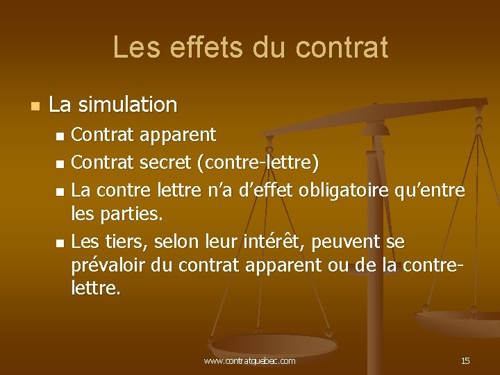 Les effets du contrat n La simulation Contrat apparent n Contrat secret (contre-lettre) n