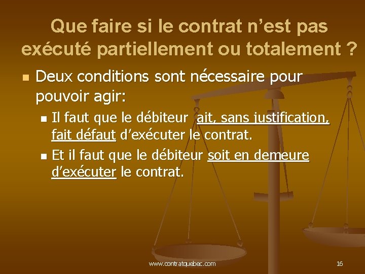 Que faire si le contrat n’est pas exécuté partiellement ou totalement ? n Deux