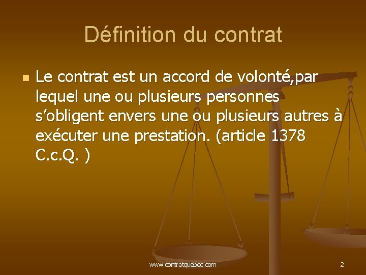 Définition du contrat n Le contrat est un accord de volonté, par lequel une