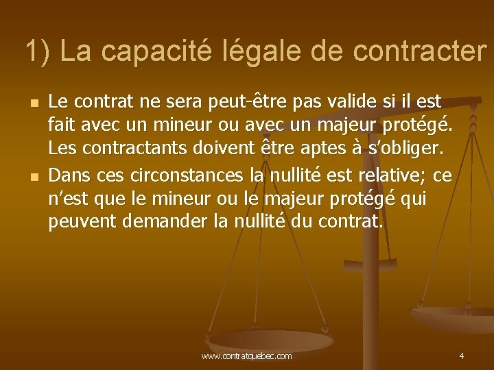 1) La capacité légale de contracter n n Le contrat ne sera peut-être pas