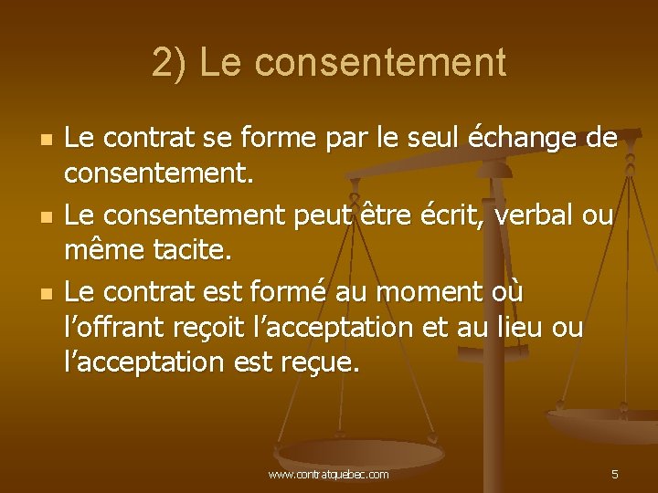 2) Le consentement n n n Le contrat se forme par le seul échange