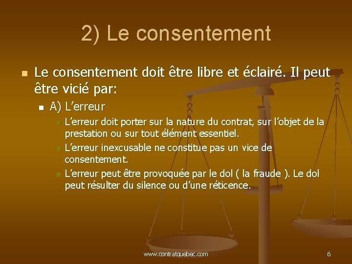 2) Le consentement n Le consentement doit être libre et éclairé. Il peut être