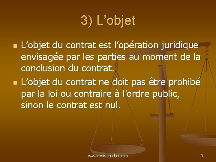 3) L’objet n n L’objet du contrat est l’opération juridique envisagée par les parties