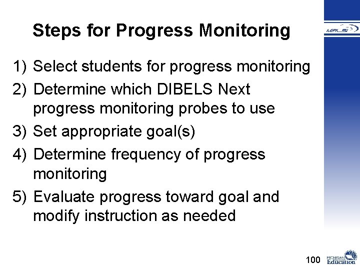 Steps for Progress Monitoring 1) Select students for progress monitoring 2) Determine which DIBELS