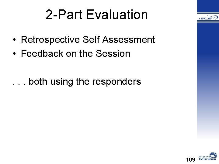 2 -Part Evaluation • Retrospective Self Assessment • Feedback on the Session. . .