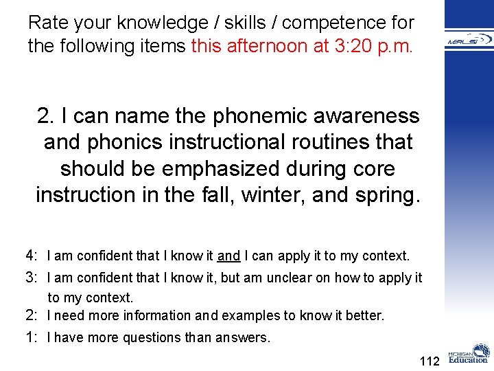 Rate your knowledge / skills / competence for the following items this afternoon at