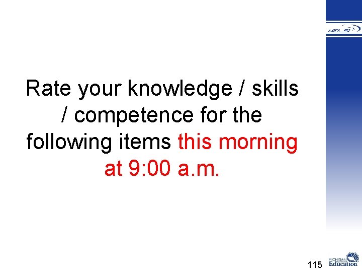 Rate your knowledge / skills / competence for the following items this morning at